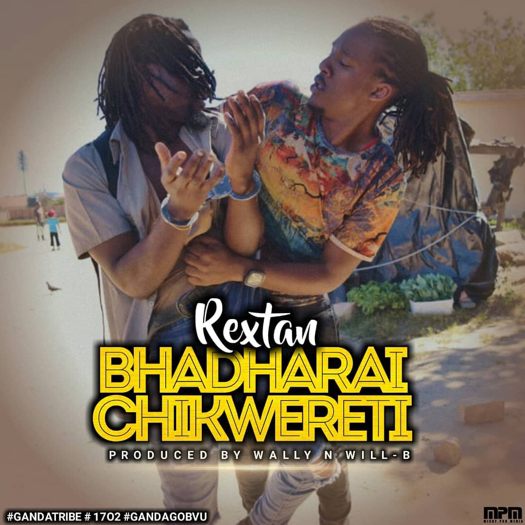 Rextan - Bhadharai Chikwereti (Zimdancehall Music 2019).jpg