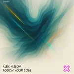 Alex Kislov drops new Progressive House track Touch Your Soul.webp