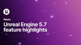 Epic rolls out Unreal Engine 5.7.webp