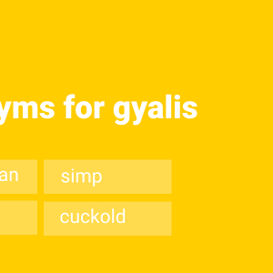 Antonyms for gyalis